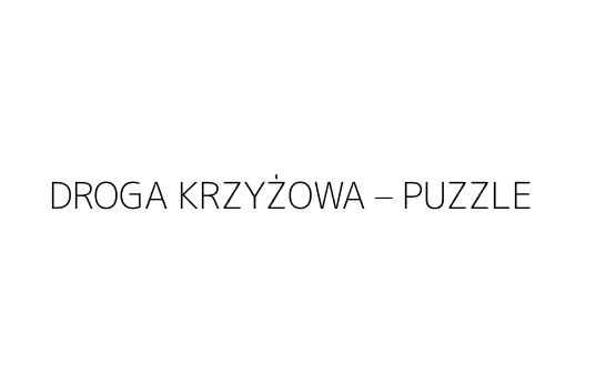DROGA KRZYŻOWA – PUZZLE